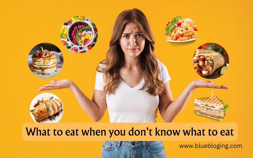 What to eat when you don't know what to eat